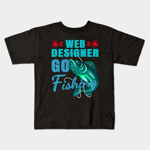 Web Designer Go Fishing Kids T-Shirt by jeric020290